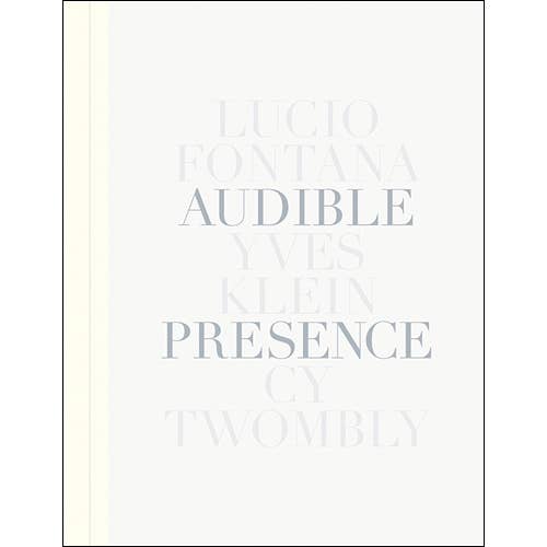 ARTBOOK | D.A.P. - Wholesale Arts & Entertainment - Audible Presence: Lucio Fontana, Yves Klein, Cy Twombly