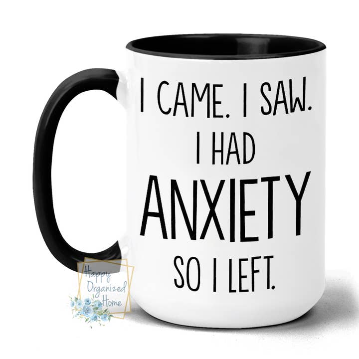 I came I Saw I had Anxiety for I left for wholesale by Happy Organized Home