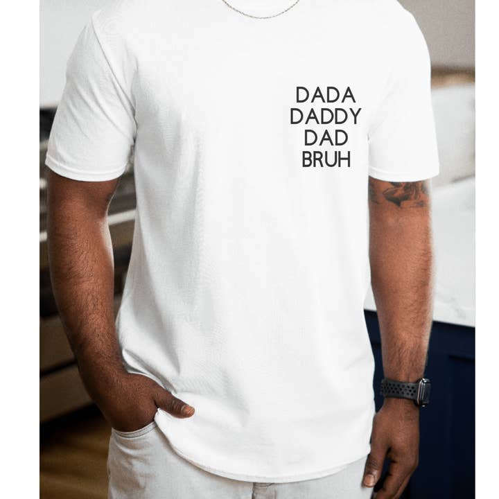 Dada Daddy Dad Bruh Tee, Dad of boys shirt, White Tee for wholesale by Hunter Kouture