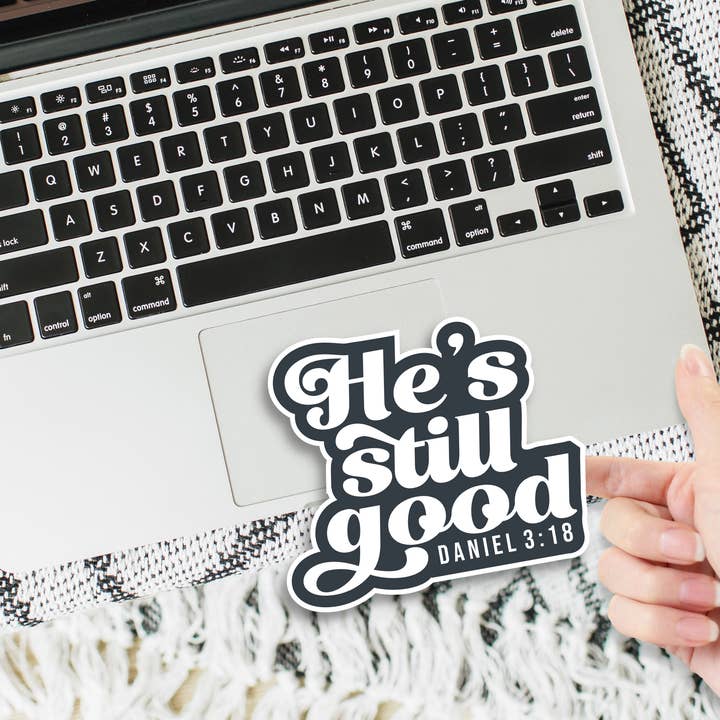 He's Still Good Sticker for wholesale by Brooke and Faith Co.
