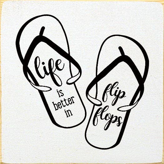 SAWDUST CITY - Wholesale Sign - Life Is Better In Flip Flops2