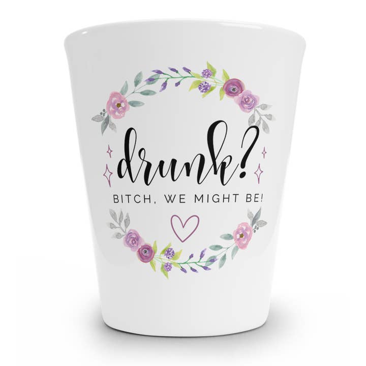 tcbco – wholesale Shot glass – Drunk? Bitch We Might Be Shot Glass