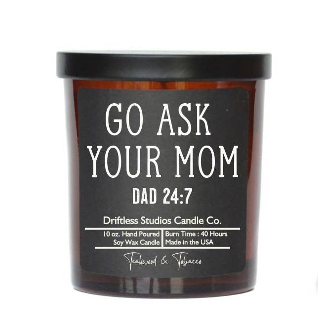 Driftless Studios - Wholesale Jar/Filled Candle - Go Ask Your Mom - Fathers Day Candles - Soy Wax Candle