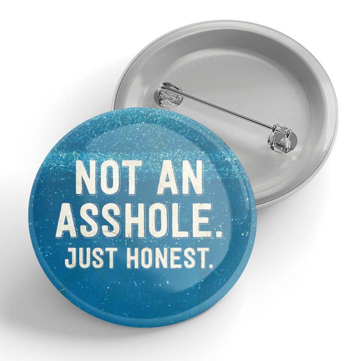 Not An Asshole Just Honest Button for wholesale by Black River Letterpress & Paper Co.