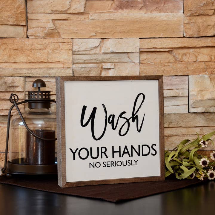 Driftless Studios - Wholesale Bathroom Sign - 10x10 Wash Your Hands No Seriously Bathroom Wall Art