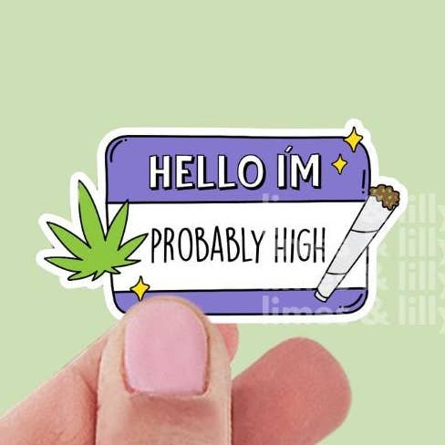 Bonjour, je suis probablement un autocollant en vinyle avec un nom élevé | Autocollants Kindle | marijuana | 420 | fumeur de weed | cannabis pour la vente par Limes & Lilly