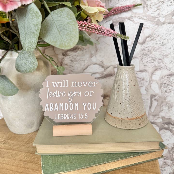 Christian acrylic plaque "I will never leave you" - 4" for wholesale by Rose and Bumble