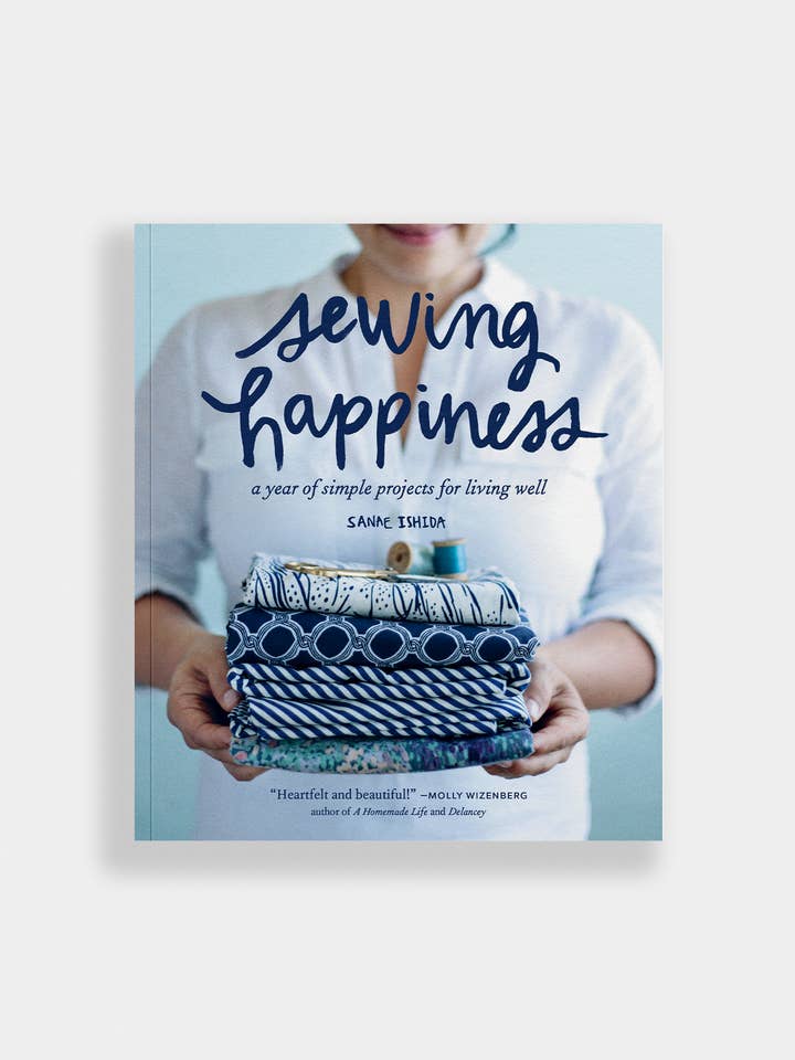 Sewing Happiness: A Year of Simple Projects for Living Well for wholesale by Blue Star Press