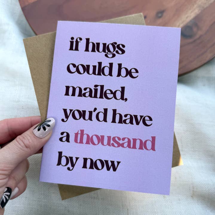 Big Moods - Wholesale Everyday Greeting Card - "If hugs could be mailed, you'd have a thousand by now" Card