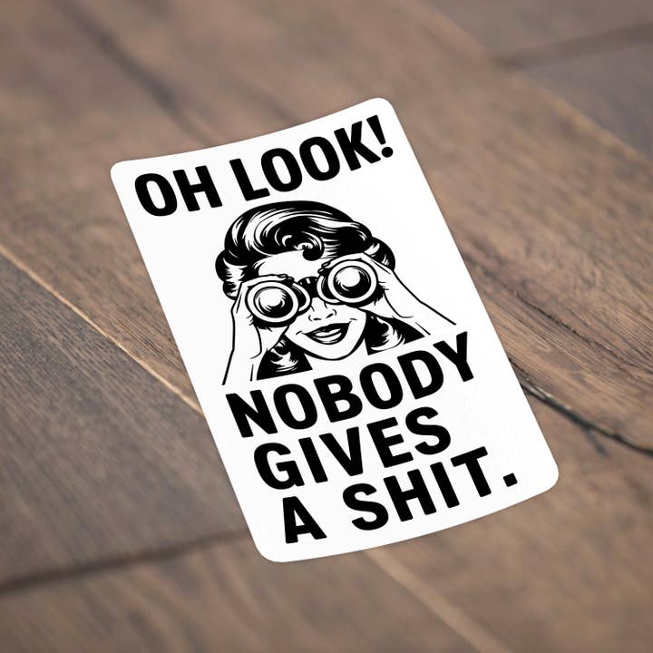 Sticker Bull - Wholesale Sticker - Oh Look Nobody Gives A Shit Funny Waterproof Sticker