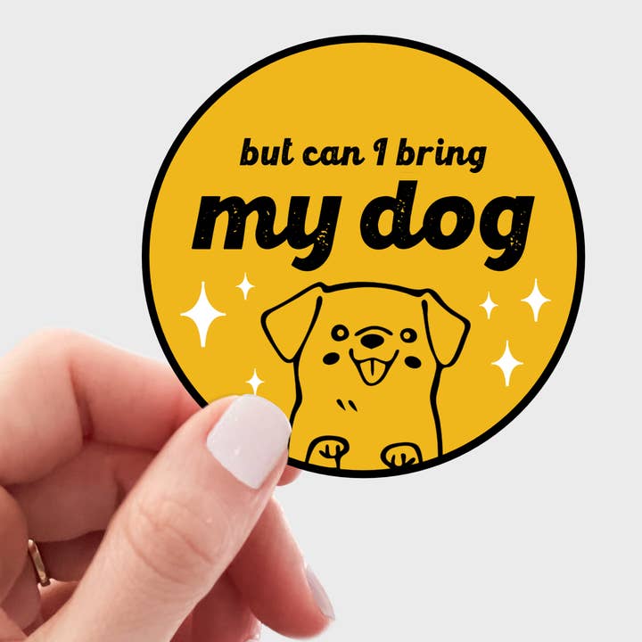 Yarnival - Wholesale Sticker - But Can I Bring My Dog Sticker - puppy, animal, pet, lover