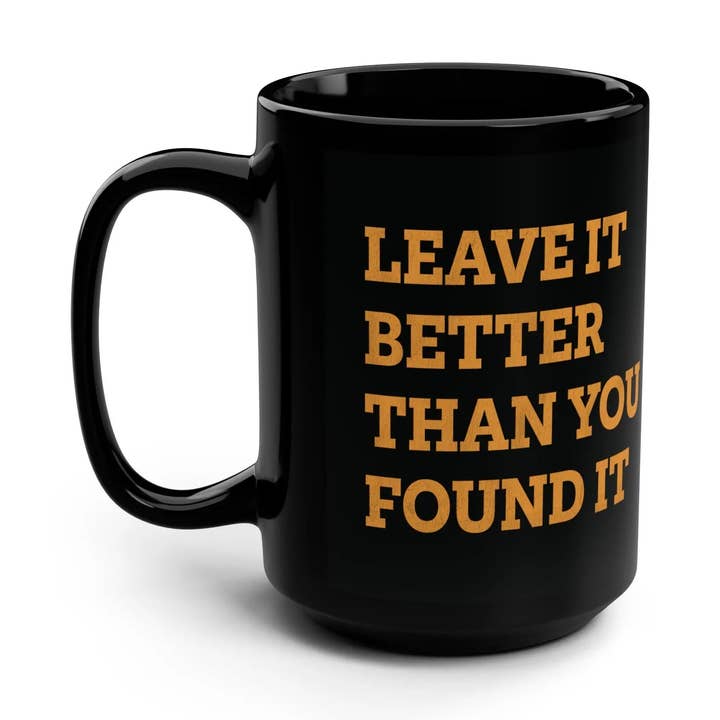 Leave it Better Than You Found It Mug for wholesale by Bourbon & Branch