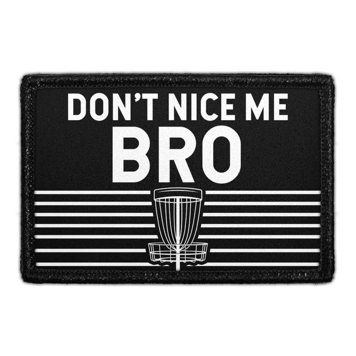 Don't Nice Me Bro - Disc Golf - Removable Patch for wholesale by Pull Patch