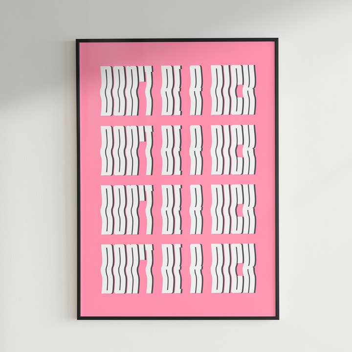 Don't be a dick, Sarcastic Wall Art, Funny Wall Art for wholesale by Hound & Fox Print Co