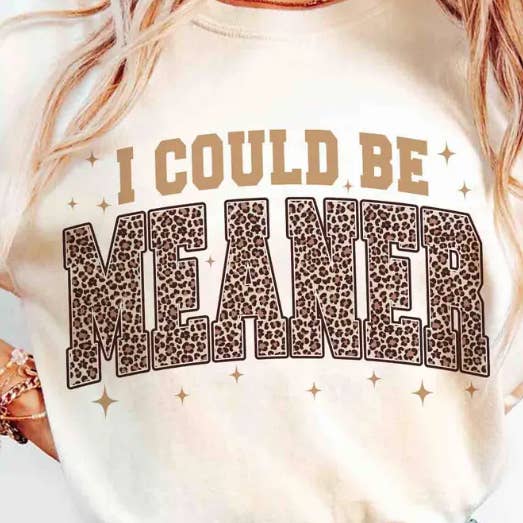 I Could Be Meaner Tee for wholesale by Sunflower Designs