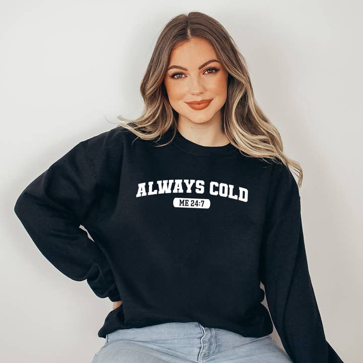 Olive And Ivory Wholesale - Wholesale Graphic Sweatshirt - Women's - Always Cold Me 24_7 | Sweatshirt