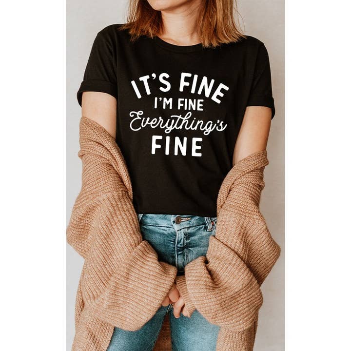 Select Apparel - Wholesale Screen Printed T-Shirt - Women's - Its Fine Im Fine Everythings Fine Graphic Tee
