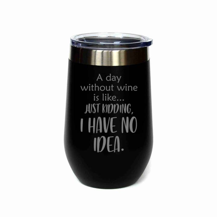12 Oz Insulated Wine Tumbler I Have No Idea Wine Tumbler for wholesale by Driftless Studios