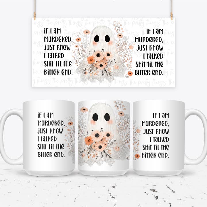 If I Am Murdered Just Know I Talked Shit Til The Bitter End for wholesale by The Pretty Things