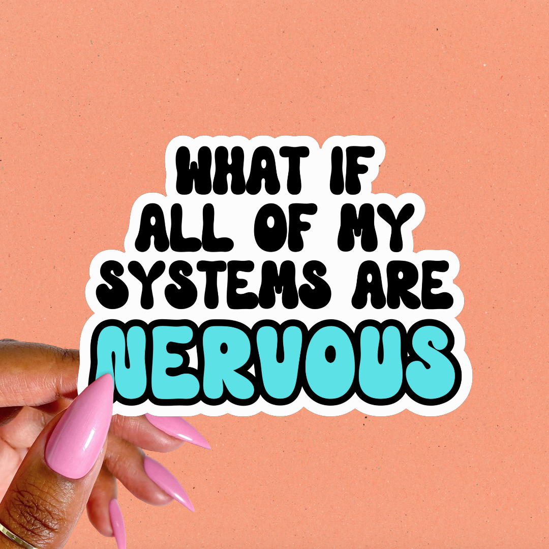 Pretty Toxic Stickers - Wholesale Sticker - All My Systems are Nervous Sticker, Funny Mental Health1