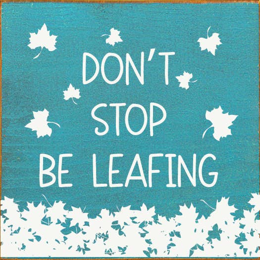 SAWDUST CITY - Wholesale Sign - Don't stop be leafing7