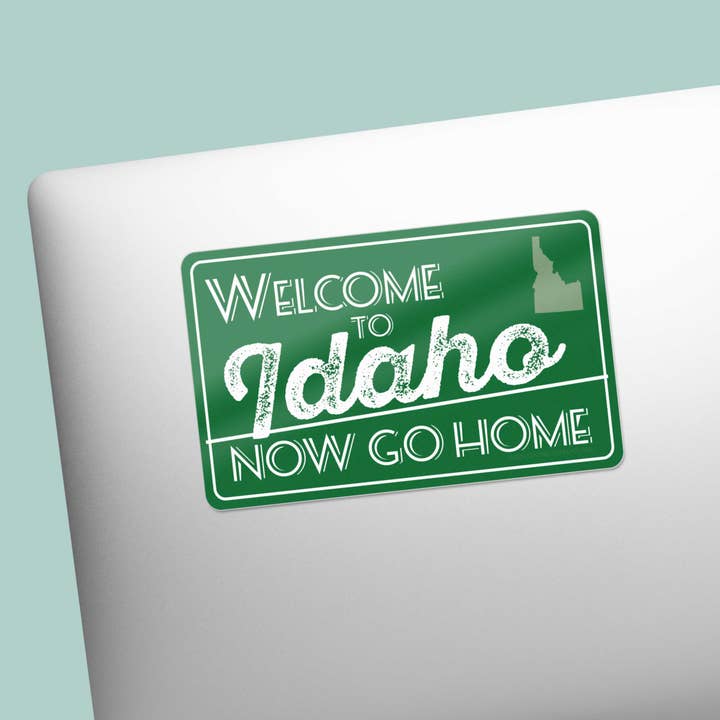 Sentinel Supply - Wholesale Sticker - Welcome to Idaho, Now Go Home Sticker