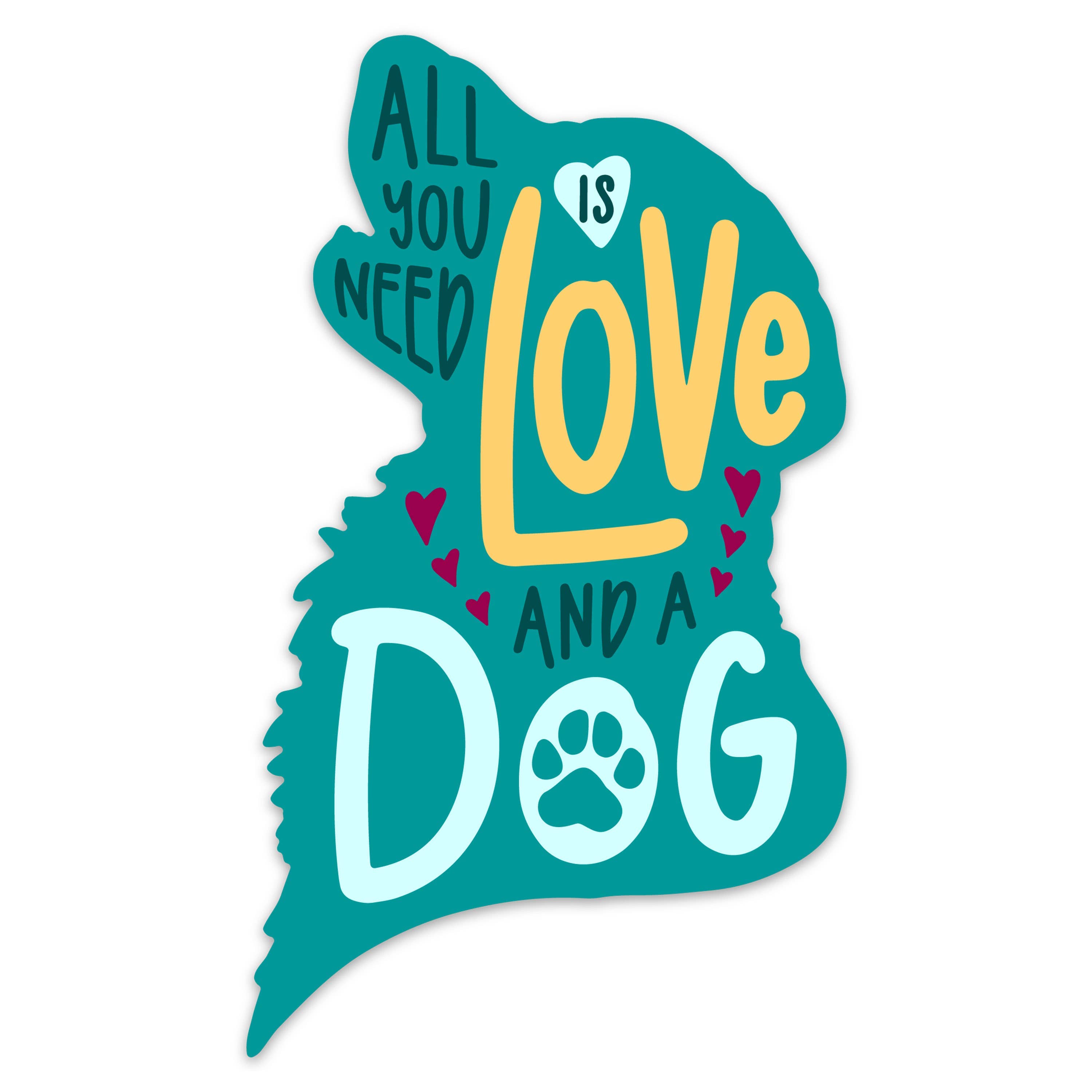 Bloom & Wander - Wholesale Sticker - Dog Stickers | All You Need Is Love And A Dog | Pets Outdoor1