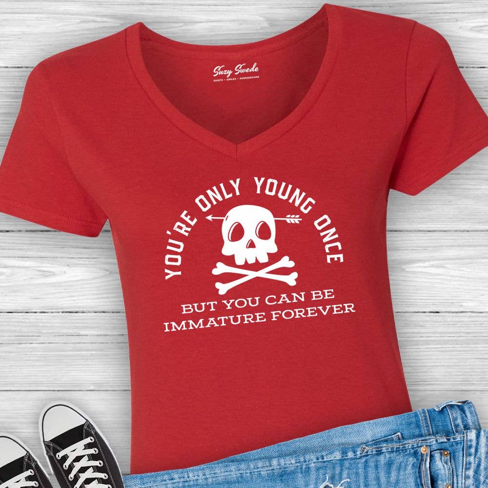 Suzy Swede - Wholesale Screen Printed T-Shirt - Women's - Only Young Once Immature Forever V-Neck | Funny Sarcastic5