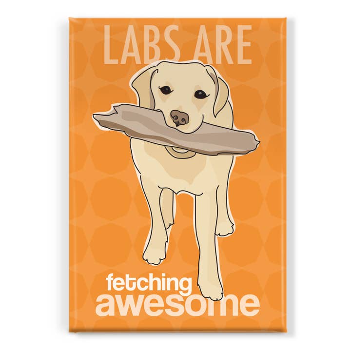 Pop Doggie - Wholesale Magnet - Labrador Retriever Magnet - Labs Are Fetching Awesome