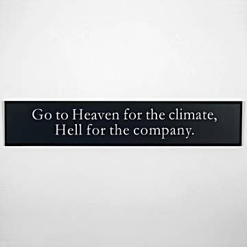 "Go to heaven for the climate , Hell for the company" Sign for wholesale by Originals International Ltd