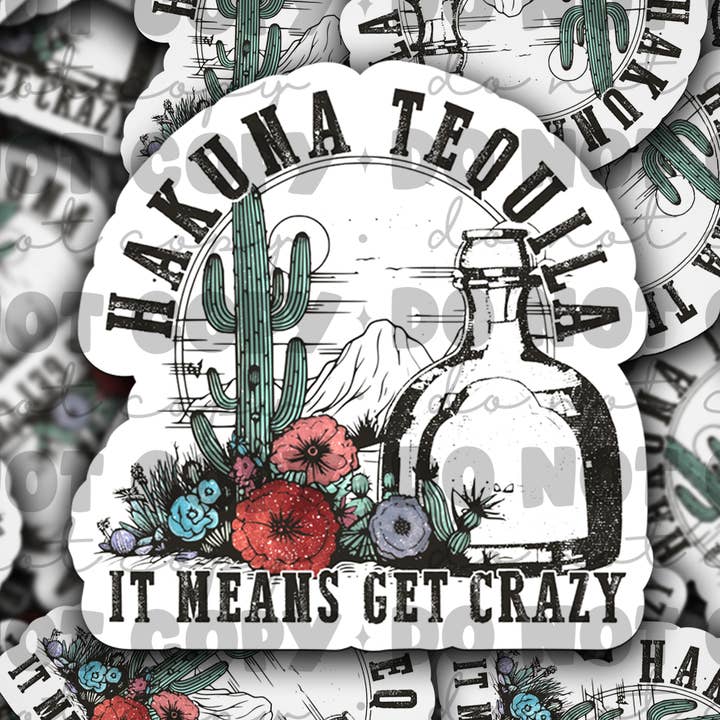 Hakuna Tequila Die cut sticker 3-5 Business Day TAT for wholesale by It's Transfer Time