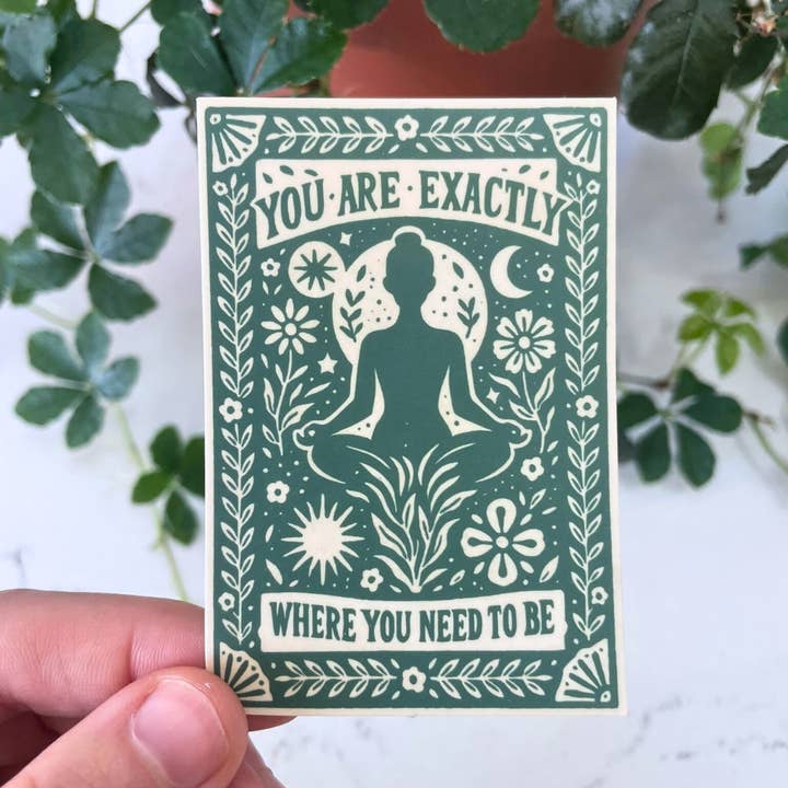 Yoga Sticker | You Are Exactly Where You Need To Be Sticker and other Purchase Wholesale toplus yogamatte. Free Returns & Net 60 Terms on Faire trending on Faire.