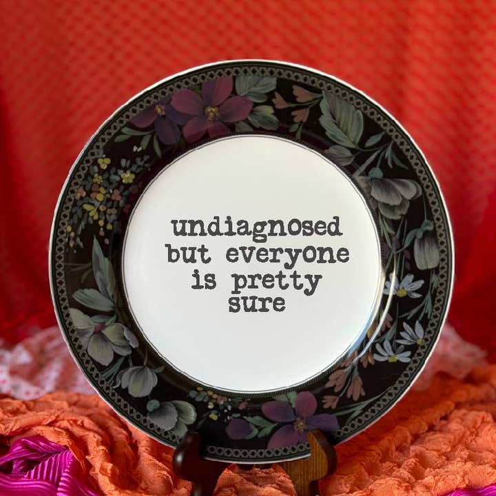 Upcycled Funny Plates, Undiagnosed But Pretty Sure for wholesale by pretty little creeps