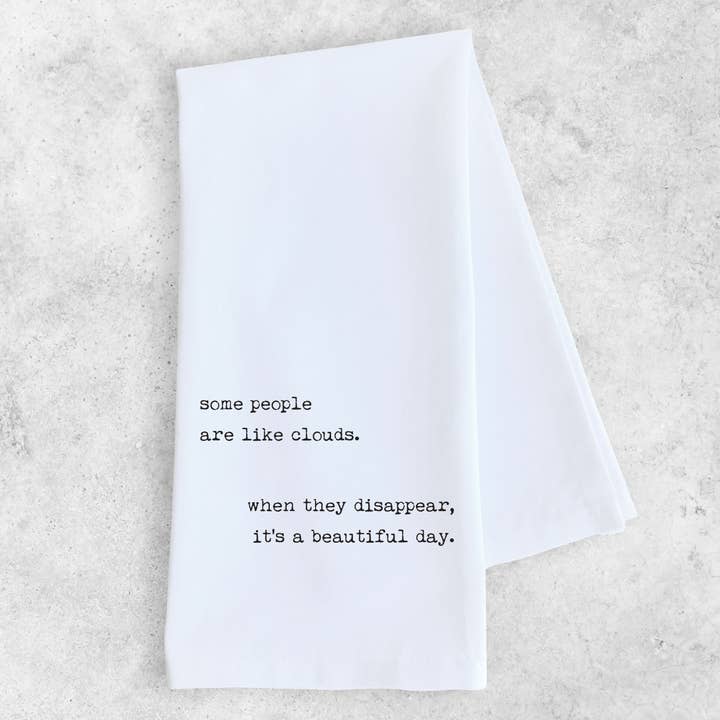 Some People Are Like Clouds - Tea Towel for wholesale by DEV D + CO.