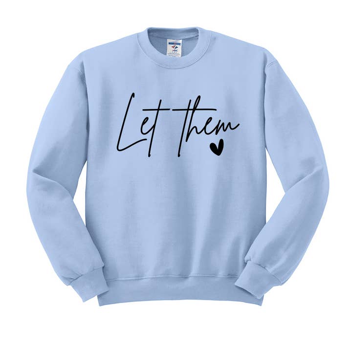 DaisyChainDesignCo - Wholesale Graphic Sweatshirt - Women's - Let Them Crewneck Sweatshirt1