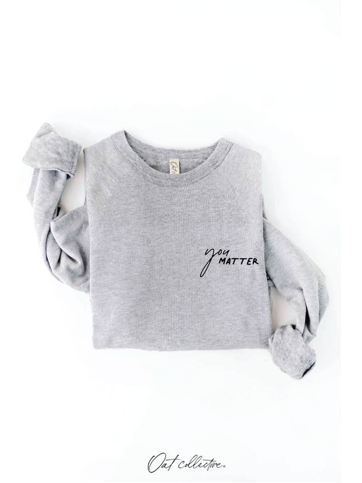 OAT COLLECTIVE - Wholesale Graphic Sweatshirt - Women's - YOU MATTER Graphic Sweatshirt18