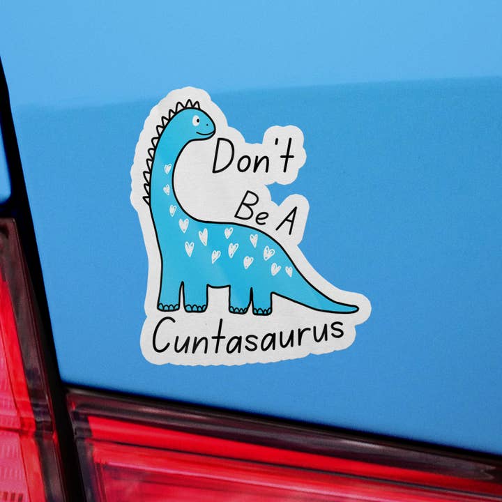 Sticker Bull - Wholesale Sticker - Don't Be A Cuntasaurus Funny Cute Vinyl Sticker
