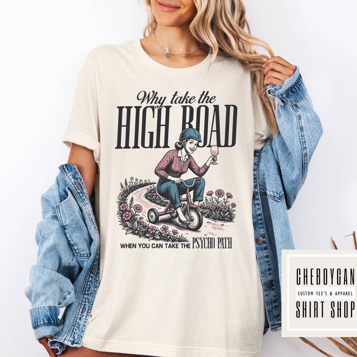 Pourquoi prendre le chemin le plus élevé Tee graphique drôle pour femmes Bella Canva pour la vente par Cheboygan Shirt Shop