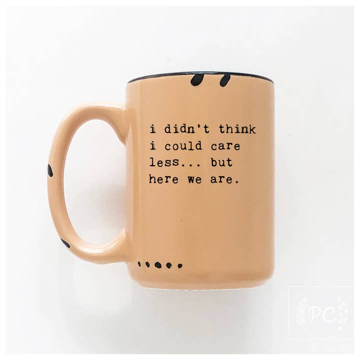 Prairie Chick Prints - Wholesale Coffee Mug - i didn't think i could care less... but here we are | ceramic mug5