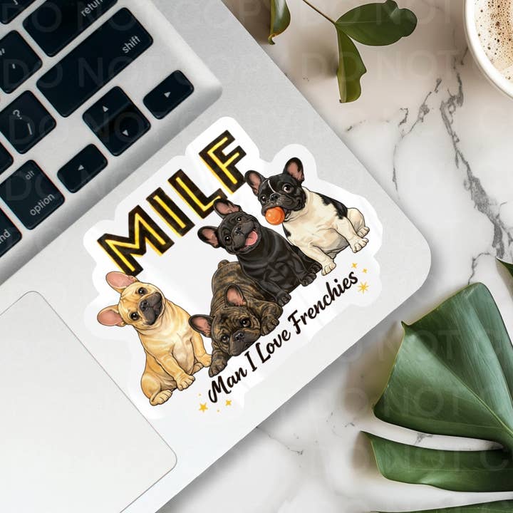 MILF, Man I Love Frenchies, French Bulldog Dog Sticker for wholesale by Ace the Pitmatian Co