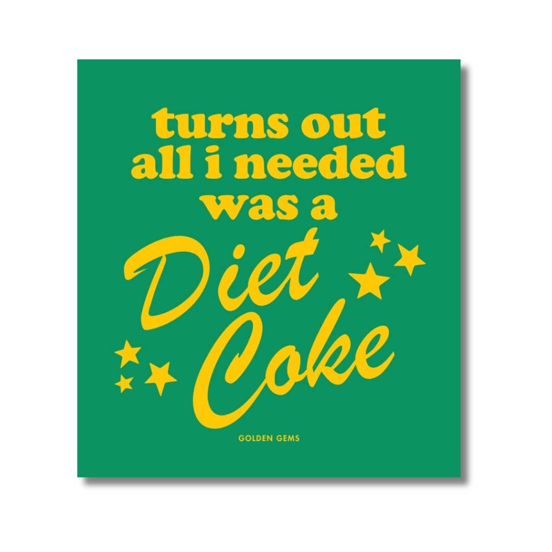 Golden Gems - Wholesale Sticker - Turns Out All I Needed Was A Diet Coke Sticker