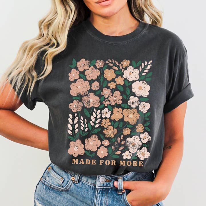 Made for More Floral Comfort Colors Christian T Shirt
for wholesale by Scripted Pearl
