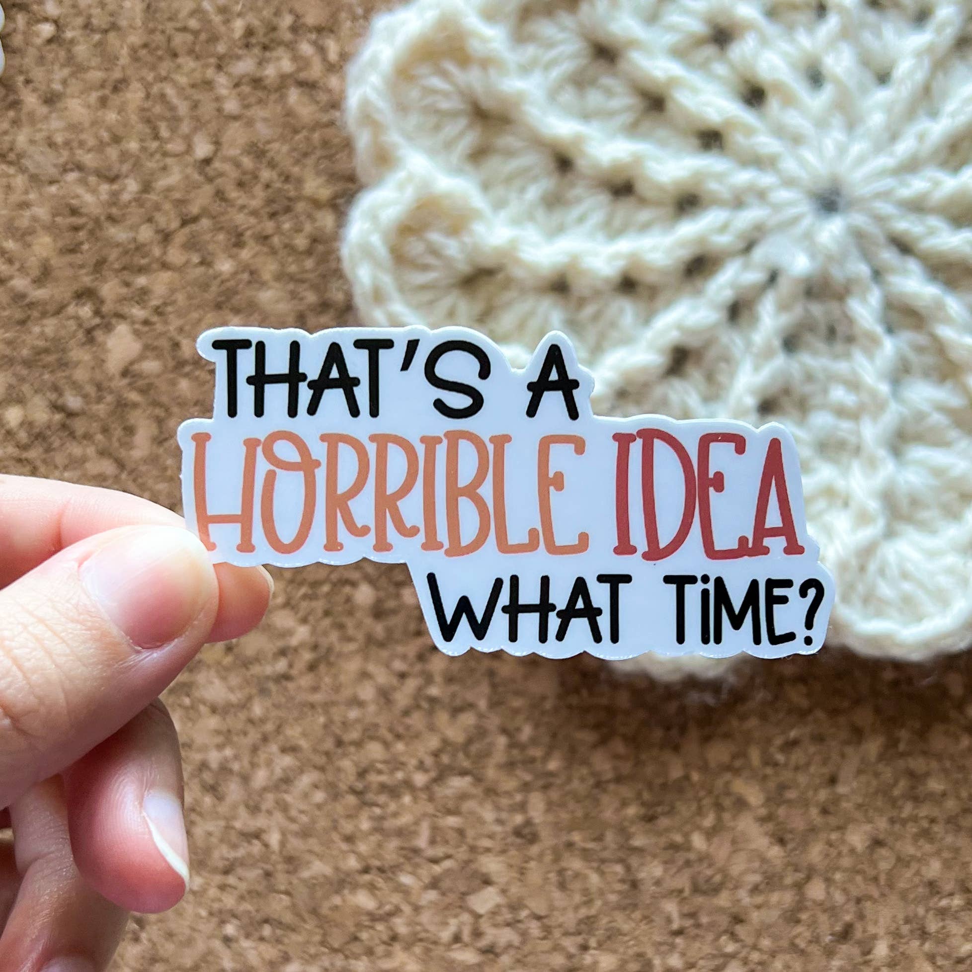 Sweet Humors - Wholesale Sticker - That’s a horrible idea Vinyl Sticker