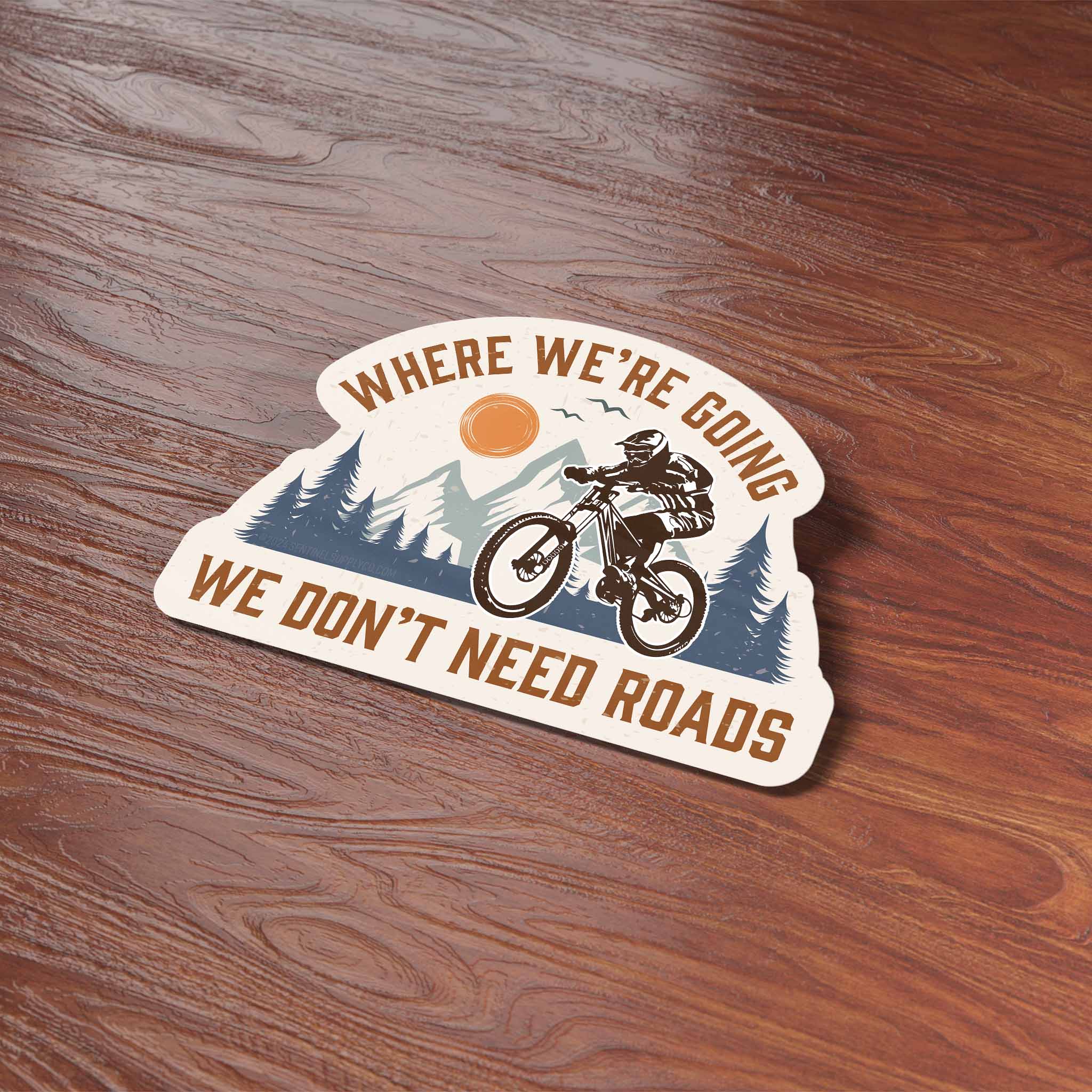 Sentinel Supply - Wholesale Sticker - Where We're Going We Don't Need Roads Mountain Bike Sticker6