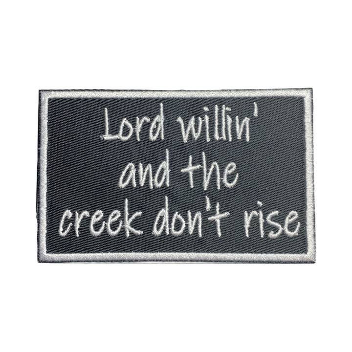 Lord Willin' and the Creek Don't Rise, Iron on Patch for wholesale by Wholesale Applique