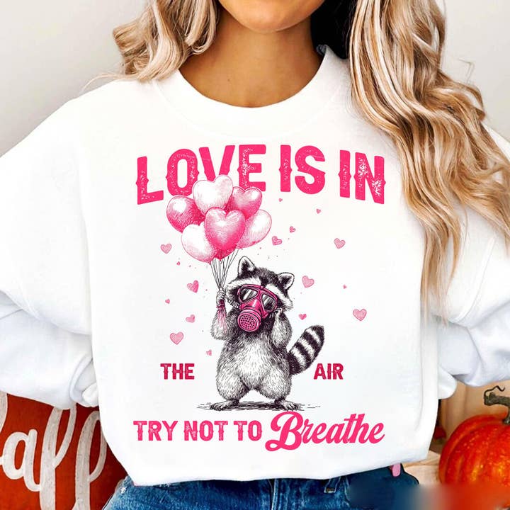 Love Is In The Air Try Not To Breathe Tee, Feral Sweatshirt for wholesale by DLT Ecommerce