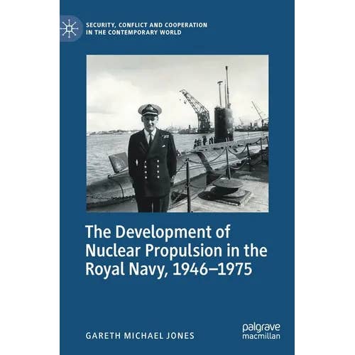 Books by splitShops - Wholesale Book - Adult - The Development of Nuclear Propulsion in the Royal Navy, 1946-1975 - Hardcover