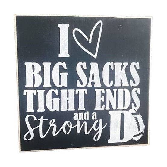 I Love Big Sacks Tight Ends And A Strong D Funny Football Sign - Football Gift for wholesale by Windsor Lane Handmade Decor & More