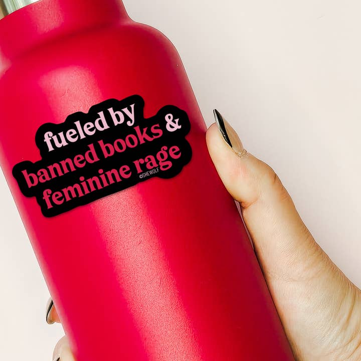 SHEWOLF Designs - Wholesale Sticker - Sticker: Fueled by Banned Books & Female Rage - Bold & Fun3
