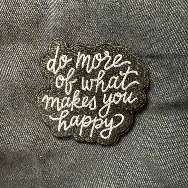 Lettering Works - Wholesale Patch - Do More of What Makes You Happy Embroidered Patch3